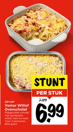 2 800 op   vomar witlof ovenschotel stunt per stuk 7.99 6.99 rijkgevulde schotel met aardappel   ham en kaas voor personen . gram 