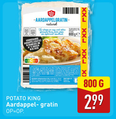  aardappelproducten 2 7 8 12 17 20 35 40 100 200 750 oven potato king voorgegaarde naturel tip geraspte baas optimaal resultaat aardappelschijfjes roomsaus bakken houdbaar ge nutri score aardappelen saus plantaardige ole gratin bak ca. minutes melk water scharrel watt eigeel zout specerijen schaal penen dagen koelkast voedingswaarde energie wetten 8.1 verzadigde vetzuren suikers 1 5 vezels eiwitten 2.0 ready meal b.v. aa aardappel xxl 